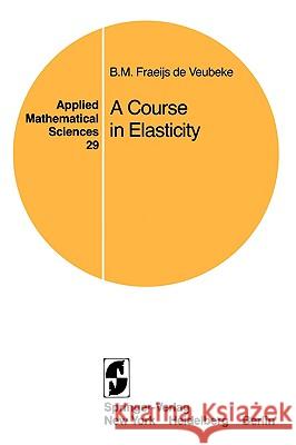 A Course in Elasticity B. Fraeij 9780387904283 Springer - książka