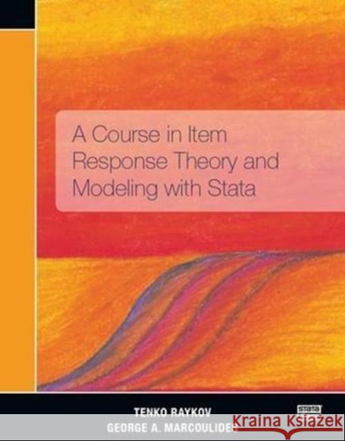 A Course in Item Response Theory and Modeling with Stata Tenko Raykov George A. Marcoulides 9781597182669 Stata Press - książka