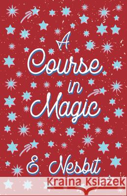 A Course in Magic (Fantasy and Horror Classics) E. Nesbit 9781447404316 Fantasy and Horror Classics - książka