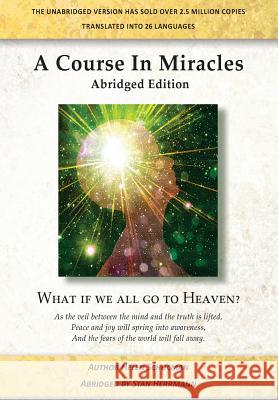 A Course in Miracles Abridged Edition: What if we all go to Heaven? Herrmann, Stan 9781977852458 Createspace Independent Publishing Platform - książka