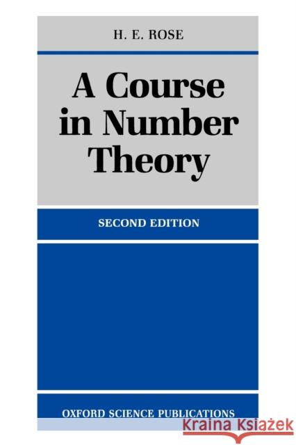 A Course in Number Theory H. E. Rose 9780198523765 Oxford University Press - książka