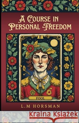 A Course in Personal Freedom Lance M. Horsman 9781037089244 Yamabushi Publishing - książka