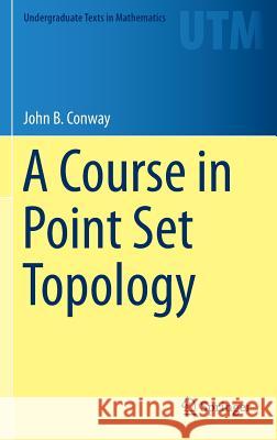 A Course in Point Set Topology John B. Conway 9783319023670 Springer - książka