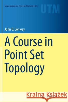 A Course in Point Set Topology John B. Conway 9783319348346 Springer - książka