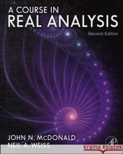 A Course in Real Analysis Weiss, Neil A., McDonald, John 9780123877741 Academic Press - książka