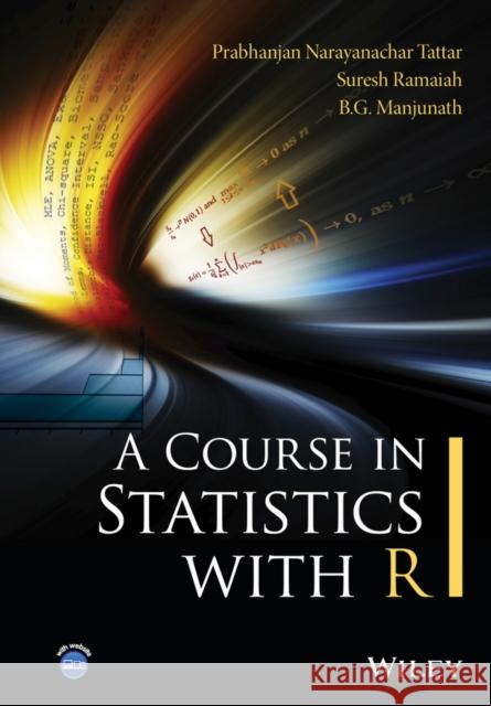 A Course in Statistics with R Tattar, Prabhanjan N.; Ramaiah, Suresh; Manjunath, B. G. 9781119152729 John Wiley & Sons - książka