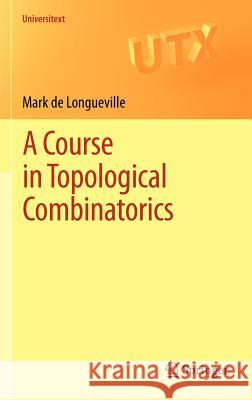 A Course in Topological Combinatorics Mark de Longueville 9781441979094 Springer, Berlin - książka