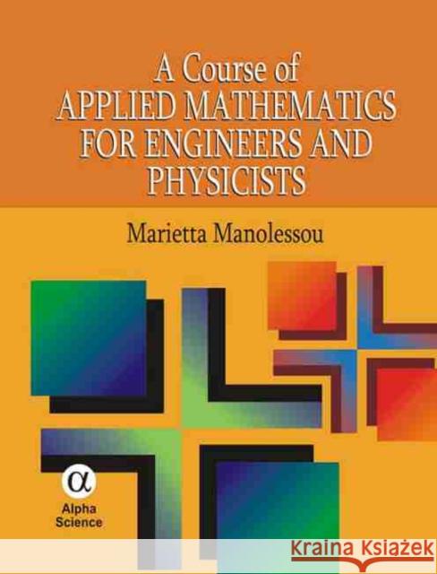 A Course of Applied Mathematics for Engineers and Physicists Marietta Manolessou 9781842654477 Alpha Science International Ltd - książka
