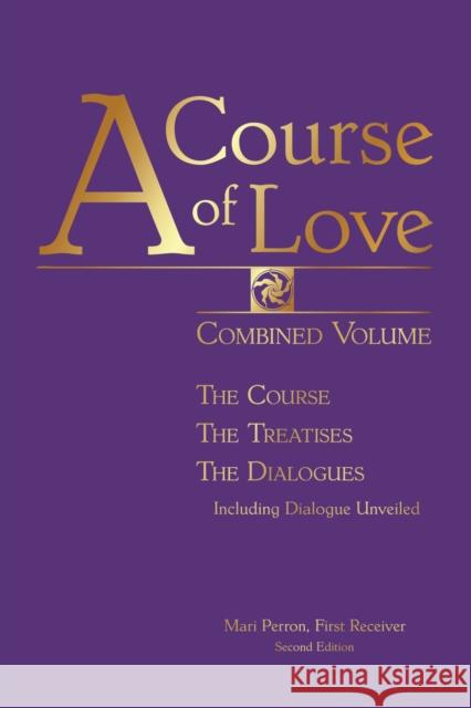 A Course of Love: Combined Volume: The Course, the Treatises, the Dialogues Perron, Mari 9781584696698 Take Heart Publications - książka