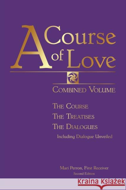 A Course of Love: Combined Volume: The Course, the Treatises, the Dialogues Perron, Mari 9781584696704 Take Heart Publications - książka