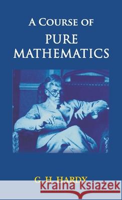 A Course of Pure Mathematics G H Hardy 9789388841061 Hawk Press - książka