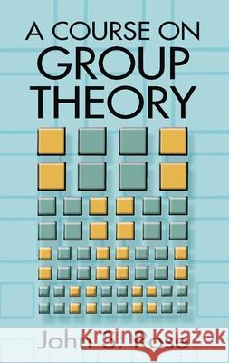 A Course on Group Theory John S. Rose 9780486681948 Dover Publications - książka