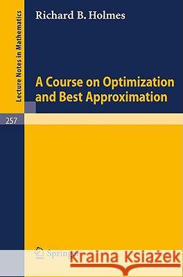 A Course on Optimization and Best Approximation R. B. Holmes 9783540057642 Springer - książka
