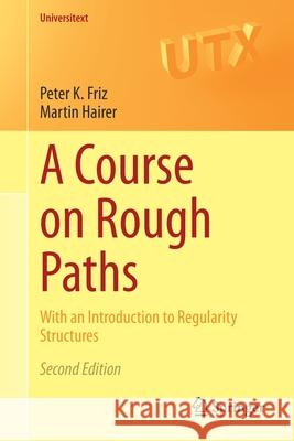 A Course on Rough Paths: With an Introduction to Regularity Structures Friz, Peter K. 9783030415556 Springer - książka