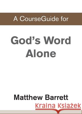 A CourseGuide for God's Word Alone Zondervan 9780310110606 Zondervan Academic - książka