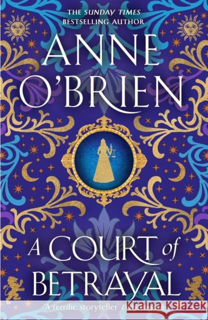 A Court of Betrayal: The gripping historical novel from the Sunday Times bestselling author! Anne O'Brien 9781398711211 Orion Publishing Co - książka