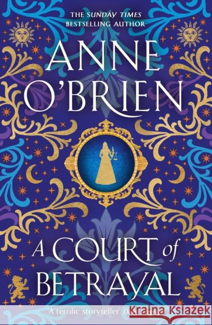 A Court of Betrayal: The gripping new historical novel from the Sunday Times bestselling author! Anne O'Brien 9781398711198 Orion Publishing Co - książka