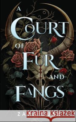 A Court of Fur and Fangs: A steamy enemies-to-lovers fae fantasy romance Zara Dusk   9780645800845 Zara Dusk - książka