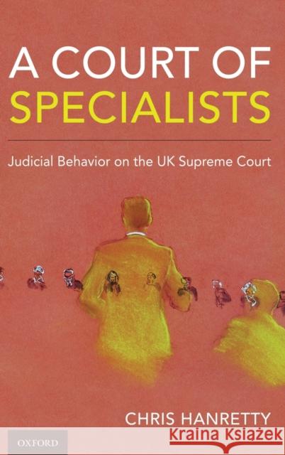 A Court of Specialists: Judicial Behavior on the UK Supreme Court Chris Hanretty 9780197509234 Oxford University Press, USA - książka