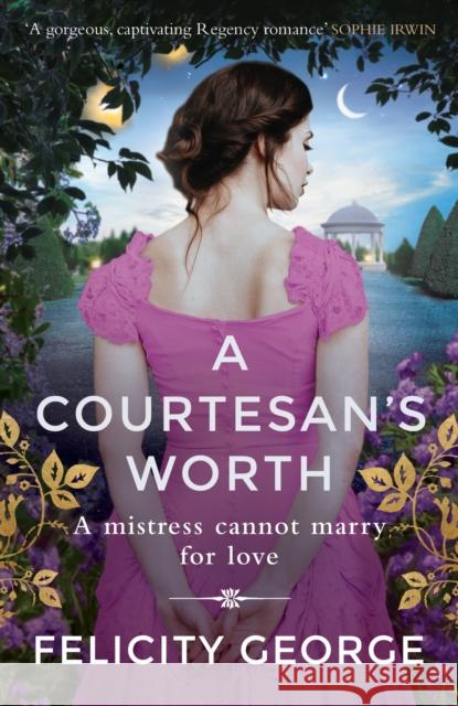 A Courtesan's Worth: 'Gorgeous, captivating Regency romance' SOPHIE IRWIN Felicity George 9781398715943 Orion Publishing Co - książka