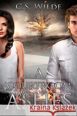 A Courtroom of Ashes C. S. Wilde 9781530862573 Createspace Independent Publishing Platform - książka