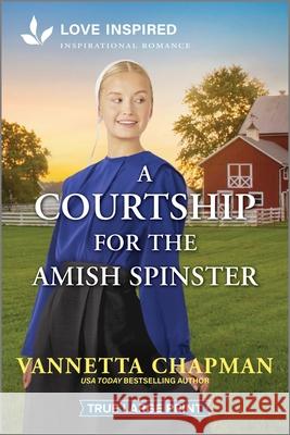 A Courtship for the Amish Spinster: An Uplifting Inspirational Romance Vannetta Chapman 9781335904591 Love Inspired True Large Print - książka