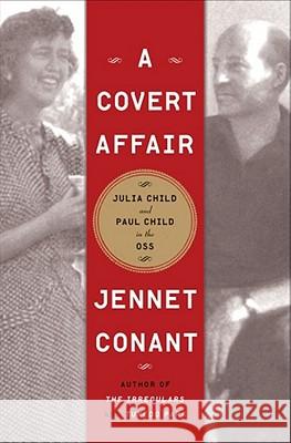 A Covert Affair: Julia Child and Paul Child in the OSS Jennet Conant 9781439163528 Simon & Schuster - książka