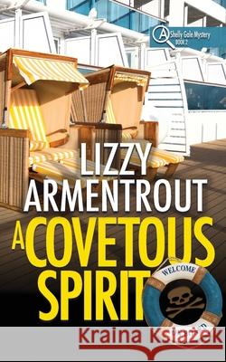 A Covetous Spirit (Mass Market Pocketbook): A Shelly Gale Mystery Lizzy Armentrout 9781944072124 First Steps Publishing - książka