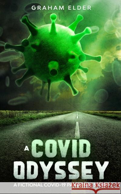 A Covid Odyssey: A fictional COVID-19 pandemic story Graham Elder 9780995890749 G.M. Elder Publishing - książka