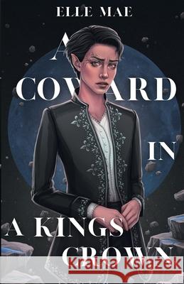 A Coward In A Kings Crown Elle Mae 9781736415191 Elle Mae - książka