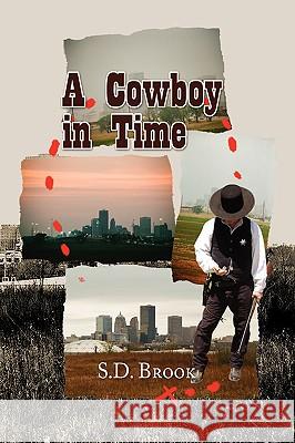 A Cowboy in Time S. D. Brook 9781441530042 Xlibris Corporation - książka