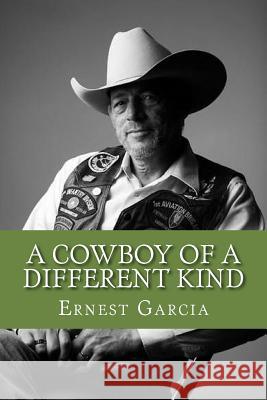 A Cowboy of a Different Kind: Memoir of a man and solider Garcia, Ernest 9781545234310 Createspace Independent Publishing Platform - książka