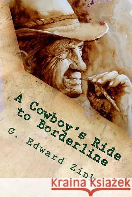 A Cowboy's Ride to Borderline G. Edward Zink 9781493502776 Createspace - książka