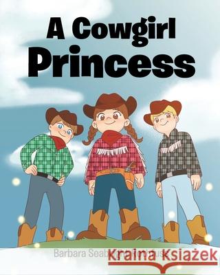 A Cowgirl Princess Barbara Seabright Rothfuss 9781098063436 Christian Faith Publishing, Inc - książka