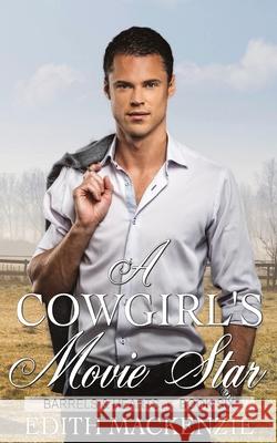 A Cowgirl's Movie Star: A clean and wholesome contemporary cowboy romance Edith MacKenzie 9780645015256 Lani Small - książka
