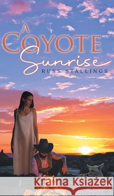 A Coyote Sunrise Russ Stallings 9781647534141 Urlink Print & Media, LLC - książka