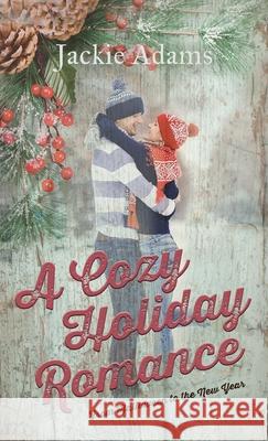 A Cozy Holiday Romance Jackie Adams 9781959621973 Booklocker.com - książka