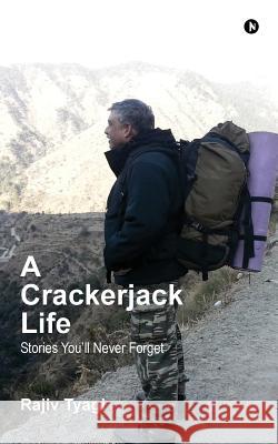 A Crackerjack Life: Stories You'll Never Forget Rajiv Tyagi 9781642496901 Notion Press, Inc. - książka