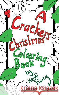 A Crackers Christmas Colouring Book Heidi Piercy 9781979688543 Createspace Independent Publishing Platform - książka