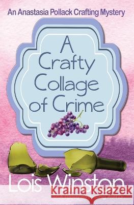 A Crafty Collage of Crime Lois Winston   9781940795720 Lois Winston - książka