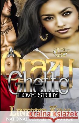 A Crazy Ghetto Love Story Linette King 9781523702923 Createspace Independent Publishing Platform - książka