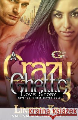 A Crazy Ghetto Love Story 3: Revenge is Best Served Cold King, Linette 9781532857805 Createspace Independent Publishing Platform - książka