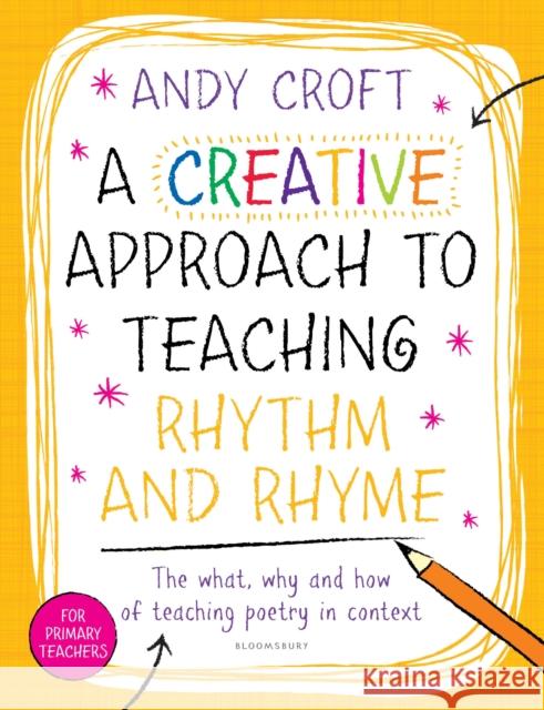 A Creative Approach to Teaching Rhythm and Rhyme Andy Croft 9781472910691 Bloomsbury Publishing PLC - książka