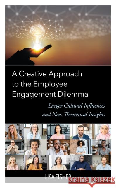 A Creative Approach to the Employee Engagement Dilemma Lisa Fisher 9781666926392 Lexington Books - książka