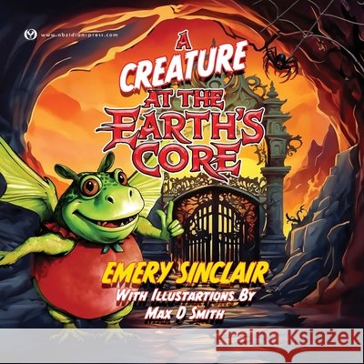 A Creature at the Earth's Core Maxton Detheridge Smith Emery Sinclair 9781738532124 Obzidian Press - książka