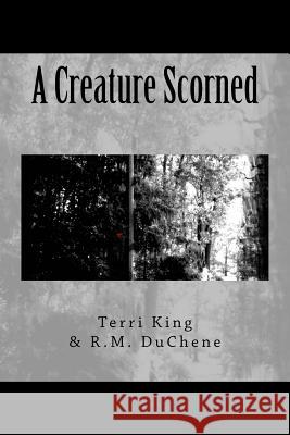 A Creature Scorned Terri King R. M. Duchene Death Throes Publishing 9781496193452 Createspace - książka