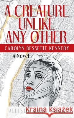 A Creature Unlike Any Other: Carolyn Bessette Kennedy Allison Lang Cook 9781665761901 Archway Publishing - książka