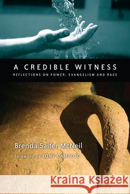 A Credible Witness: Reflections on Power, Evangelism and Race McNeil, Brenda Salter 9780830834822 IVP Books - książka