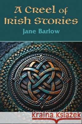 A Creel of Irish Stories Barlow, Jane 9798880925551 Start Publishing Pd - książka
