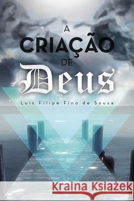 A Criação de Deus: O Primogénito e o Verbo Sousa, Luis Filipe Fino De 9781477145395 Xlibris Corporation - książka